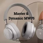 Tai nghe Master & Dynamic MW75 review